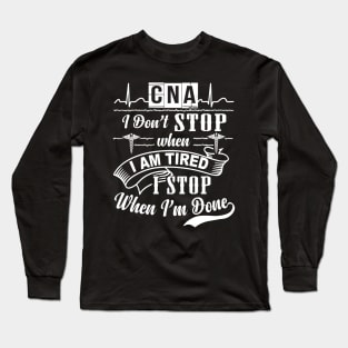 Cna I Stop When Im Done Long Sleeve T-Shirt